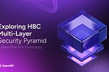 Tech Dive-in: Unveiling the Multi Layer Security Pyramid from HBC