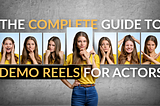 Everything You Need To Know About Demo Reels For Actors