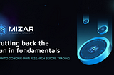 Mizar coins falling down on a black surface saying “Putting back the fun in fundamentals. How to do your own research before trading”. Below the Mizar logo it says “the smarter way to trade”