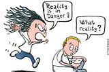 Girl telling boy with phone that reality is in danger. “what reality” he replies. Cartoon by Frits Ahlefeldt