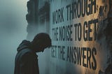 Work Through the Noise to Get the Answers” — A Journey Through Emotion, Wisdom, and Clarity🕊️