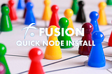 Quickest Fusion Node Install