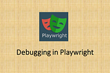 Debugging in Playwright
