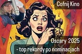🏆Oscary 2025 – oscarowe rekordy po nominacjach!