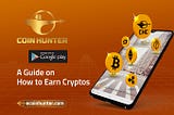 Coin Hunter App: A Guide on How to Earn Cryptos