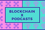 Blockchain-based Podcasts: The Next Big Thing in the Audio Streaming Industry