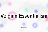 What is Velgian Essentialism?