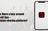 Why Is There A Buzz Around Noo-Gah! Mobile App — An Opinion-Sharing Platform?