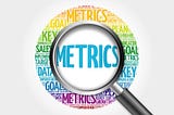 Metrics — and how to apply them