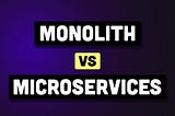 Choosing the Right Architecture: Monolithic vs. Microservices — Analyzing Requirements for Success