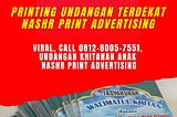 VIRAL, Call 0812–8005–7551, Undangan Khitanan Anak Nashr Print Advertising