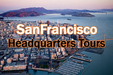 San Francisco — Headquarters you need to visit