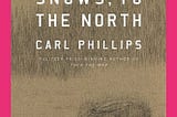 Book cover for Scattered Snows, to the North, By Carl Phillips