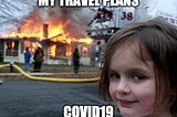 My Travel plans, COVID19