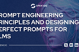 Prompt Engineering Principles and Designing Perfect Prompts for LLMs