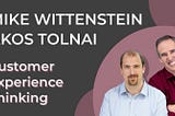 Customer Experience Thinking with Mike Wittenstein & Akos Tolnai