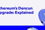 Unveiling The Ethereum Dencun Upgrade: A Stepping Stone Towards Scalability