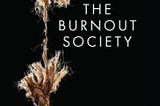 The burnout society by Byung-Chul Han