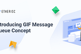 Introducing GIF Message Queue concept