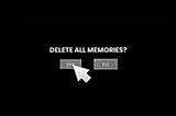 If we delete our memories and start over again.