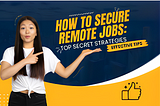 How to Secure Remote Jobs: Top Secret Strategies