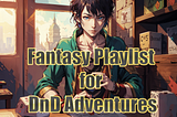 Aunimeda Music Dungeons & Dragons (D&D) Playlist: Crafting Sonic Realms for Tabletop Adventures