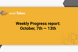 Weekly Progress report:
October, 7th — 13th