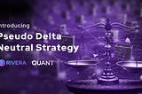 Introducing Pseudo-Delta-Neutral by Rivera Quant