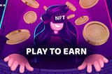 NFT Games and Earn to Play