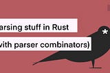 Parser combinators in Rust