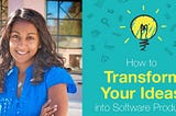 Highlights from “How to Transform Your Ideas into Software Products”, by Poornima Vijayashanker