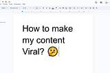 How to Make My Content Viral?