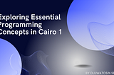 Exploring Essential Programming Concepts in Cairo 1