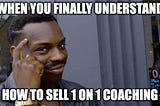 How to Sell 1-To-1 Coaching