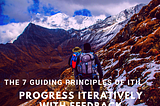 The 7 guiding principles of ITIL4 — principle 3 Progress iteratively with feedback
