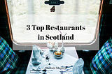 3 Top Restaurants in Scotland