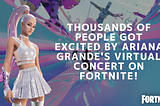 Ariana Grande x Fortnite Rift Tour: the Apogee of Pop Culture or Just the Beginning?