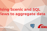 Using Scenic and SQL views to aggregate data