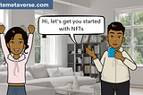 Cartoon characters talking to the reader about how to get started with NFTs