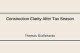 Construction Clarity After Tax Season