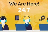 WHY 24/7 CUSTOMER SERVICE IS IMPORTANT IN TODAY’S BUSINESSES