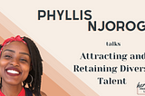 Phyllis Njoroge on How to Attract and Retain Diverse Job Candidates