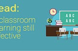 Is classroom learning still effective in today’s workplace?