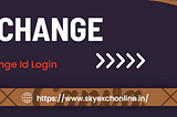 Seamless Access to Betting Fun: Sky Exchange ID Login Explained