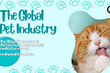 The Global Pet Industry