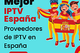 Proveedores de IPTV en España