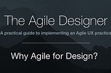 The Agile Designer Series - Why Agile for Design?