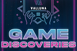 Valluna: Game Discoveries