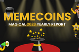 Memecoins Magical 2023 Annual Research Report