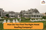 Hotel Roofing Company